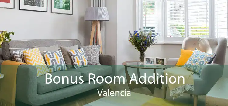 Bonus Room Addition Valencia