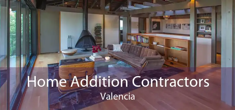 Home Addition Contractors Valencia